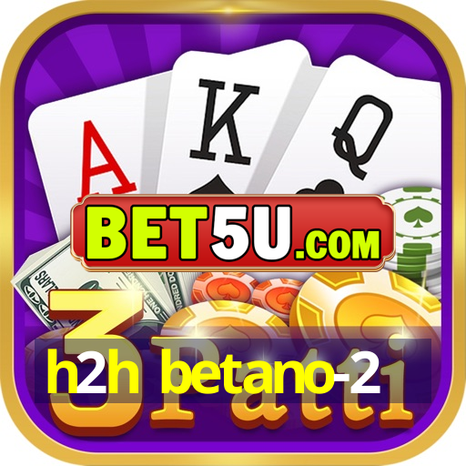 h2h betano